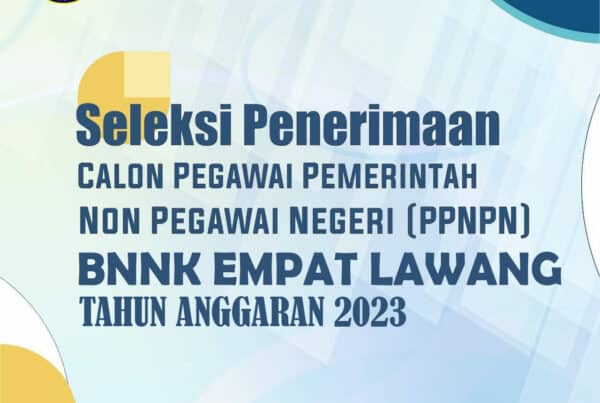 Pengumuman Lowongan Kerja Pegawai Pemerintah Non Pegawai Negeri (PPNPN) BNN Kabupaten Empat Lawang Tahun Anggaran 2023